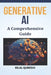 Generative AI: A Comprehensive Guide by Bilal Qureshi