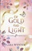 Of Gold and Light: The Alora Chronicles Book 3 by Lara Wynter
