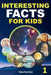 Interesting Facts for Kids. Book 1: A Fascinating and Fun Trivia Adventure into Nature, Space, History, Science, and Inventions - Perfect for Smart & by Yana Kuchma