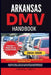 Arkansas DMV Handbook: Mastering the Rules of the Road in the Natural State by Jordan J. Smith