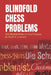 Blindfold Chess Problems: 1160 Blindfold Mate-in-Two Problems by Martin B. Justesen