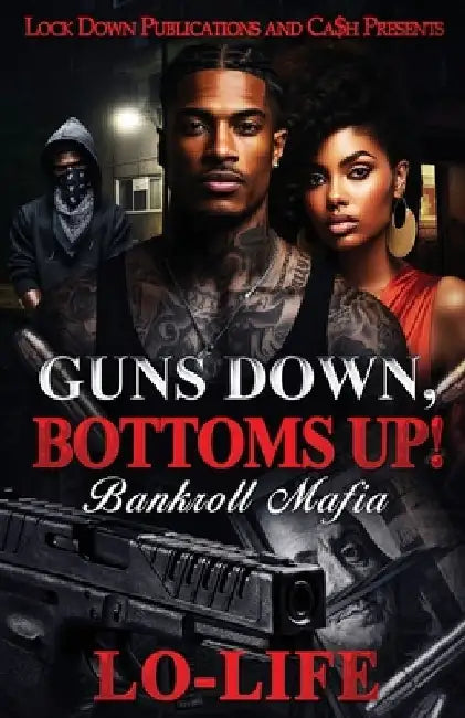 Guns Down, Bottoms Up: Bankroll Mafia by Lo-Life