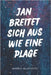 Jan breitet sich aus wie eine Plage by Mijatovic, Marko
