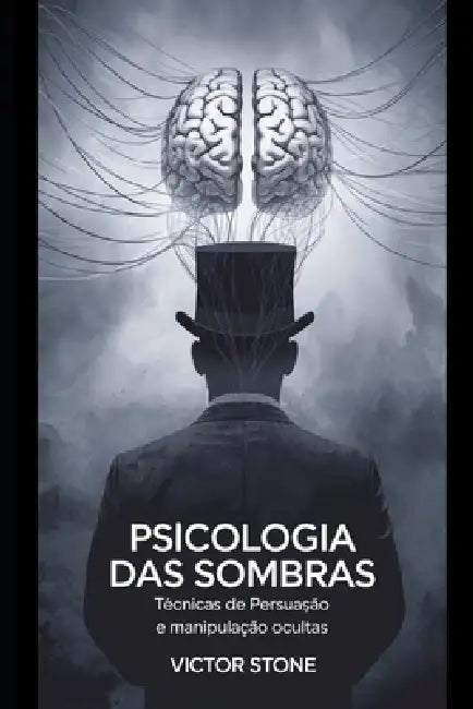 Psicologia das Sombras: Técnicas de Persuasão e Manipulação Ocultas by Victor Stone