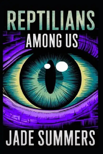 Reptilians Among Us by Jade Summers