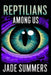 Reptilians Among Us by Jade Summers