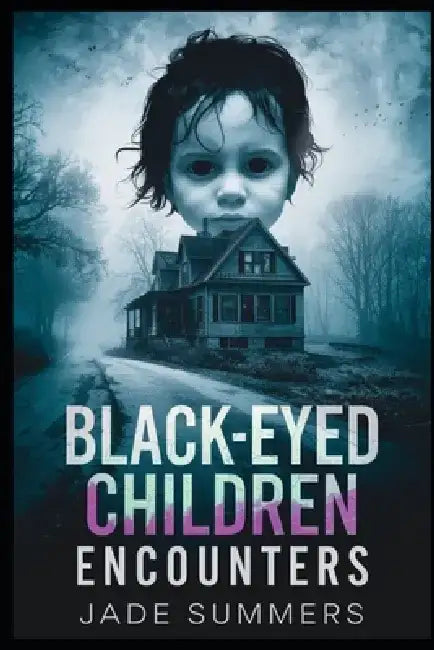 Black-Eyed Children Encounters by Jade Summers