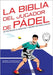 La Biblia del jugador de pádel: estrategias, ejercicios y secretos para ganar: Historia y filosofía de un Deporte Revolucionario. by Xcapire It, Edizioni
