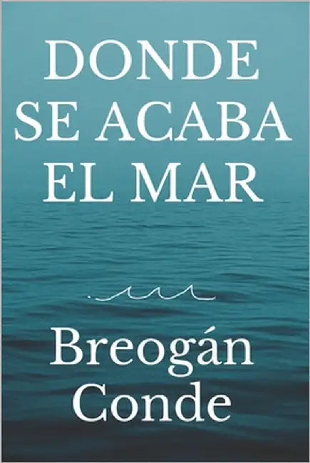 Donde se acaba el mar by Conde, Breogán