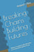 Breaking Chains Building Futures: Modern Guide to Self-Liberation & Community Empowerment by Robert Utley