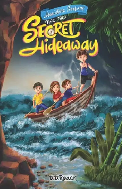 Adventure Seekers and The Secret Hideaway by D. D. Roach