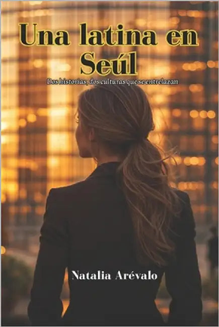 Una Latina en Seúl by Arévalo, Natalia