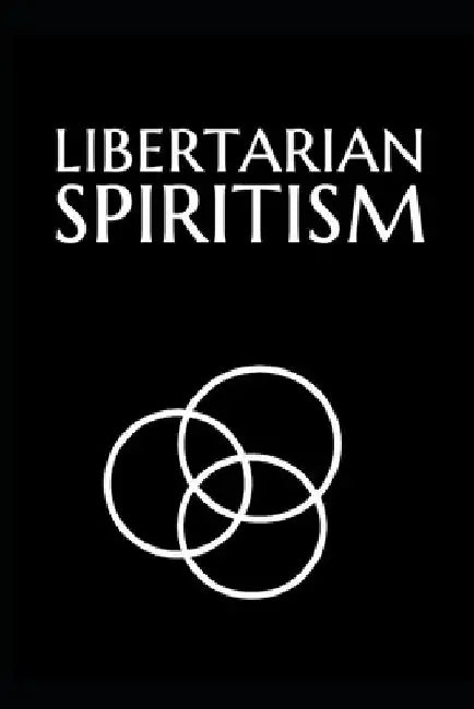 Libertarian Spiritism by Leonardo Moreno