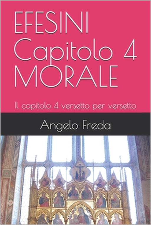 EFESINI Capitolo 4 MORALE: Il capitolo 4 versetto per versetto by Angelo Freda