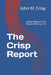 The Crisp Report: A Brief Memoir of a Modest Writing Life by John M. Crisp