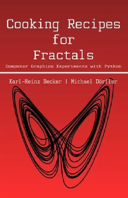 Cooking Recipes for Fractals: Computer graphics experiments with Python by Michael Dörfler