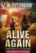 Alive Again: The Complete Zombie Apocalypse in a Dystopian World Trilogy by T. W. Piperbrook