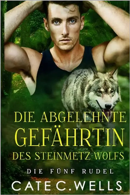 Die Abgelehnte Gefährtin des Steinmetz-Wolfs: Eine paranormale, romantische Wolfshifter Roman by Kadiric, Arnela