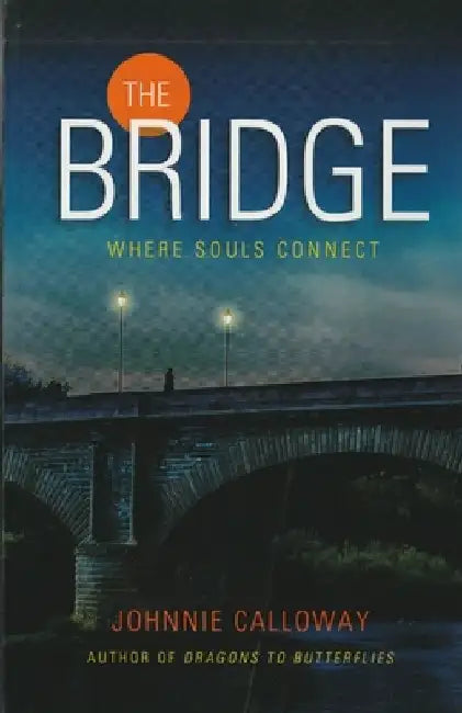 The Bridge: Where Souls Connect by Johnnie Calloway
