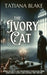 The Ivory Cat by Tatiana Blake