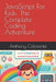 JavaScript For Kids: The Complete Coding Adventure by Anthony Colasante