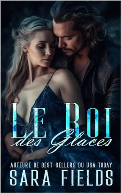 Le Roi des Glaces: Une Romance Sombre avec un Dragon Métamorphe by Fields, Sara
