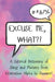 Excuse Me, What?!: A Satirical Dictionary of Slang and Phrases from Generation Alpha to Boomer! by Leonard Lexis