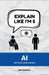 Explain Like I'm 5: Artificial Intelligence (AI) by Eric Tennever