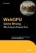 WebGPU Gone Wrong by Kenwright