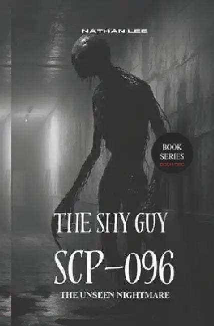 The Shy Guy SCP-096: The Unseen Nightmare by Nathan Lee