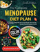 The Complete Menopause Diet Plan: 100+ Simple Recipes to Lose Weight, Boost Energy and Feel Great for Women Over 45 (Full Color) by Christie R. Wilson