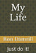 My Life: Just Do It by Ron Damrill
