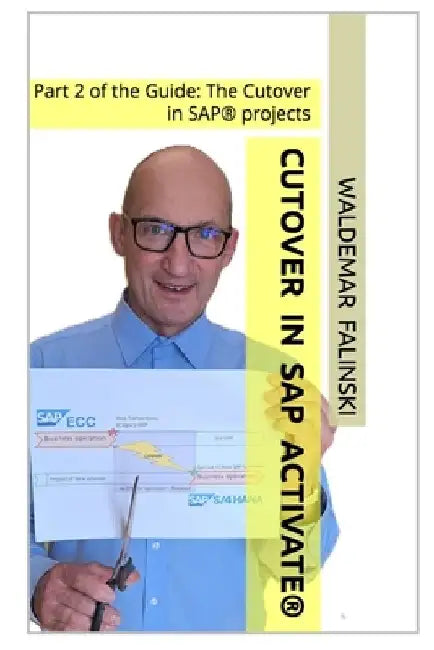 Cutover in SAP Activate(R): Part 2 of the Guide: The Cutover in SAP(R) projects by Waldemar Falinski