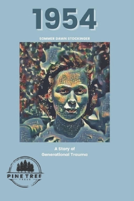 1954: A Story of Generational Trauma by Sommer Dawn Stockinger