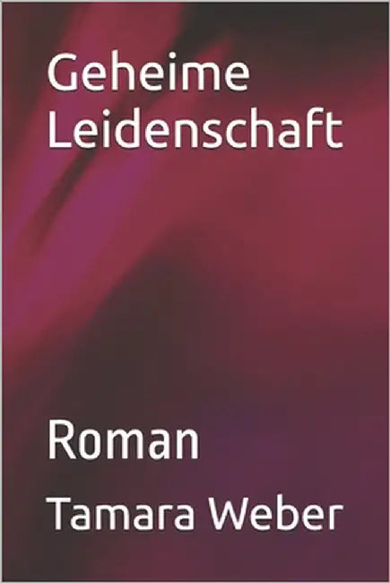 Geheime Leidenschaft: Roman by Weber, Tamara