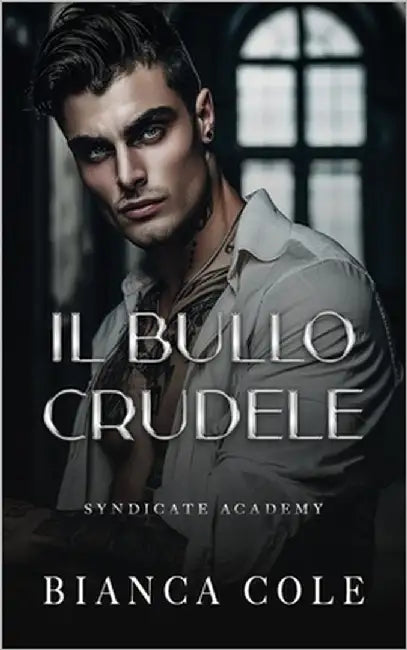 Il Bullo Crudele by Cole, Bianca