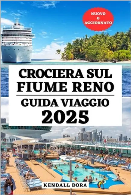 Crociera Sul Fiume Reno Guida Viaggio: Il tuo compagno essenziale per destinazioni imperdibili, periodo migliore per visitarla, informazioni di viaggi by Dora, Kendall