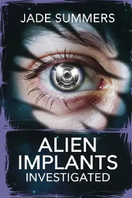 Alien Implants Investigated by Jade Summers