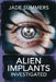 Alien Implants Investigated by Jade Summers