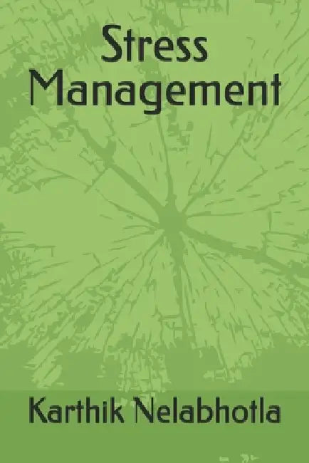Stress Management by Karthik Nelabhotla