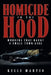Homicide in the Hood: Murders That Haunt A Small Town Girl by Kelli Martin