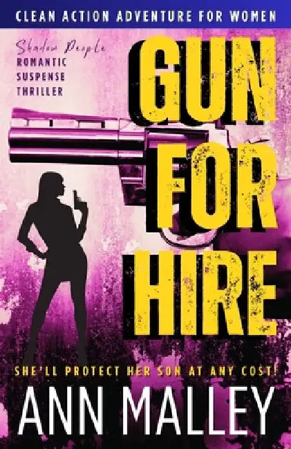 Gun for Hire: Gritty, Clean, Enemies-to-Lovers, Second Chance Romantic Suspense, Single Mother Thriller by Ann Malley