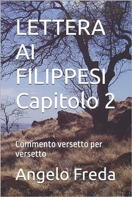 LETTERA AI FILIPPESI Capitolo 2: Commento versetto per versetto by Freda, Angelo