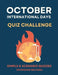 October International Days Quiz Challenge: Simple & Scenario Quizzes by Ravikumar Selvaraj