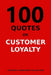 100 Quotes on Customer Loyalty by Strategy Leadership Collection