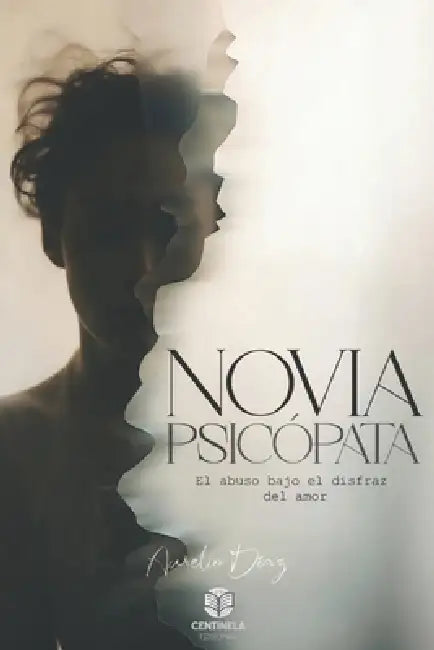 Novia Psicópata: El Abuso Bajo el Disfraz del Amor by Aurelio Díaz