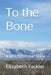 To the Bone: A Seth Strummar Story by Elizabeth Fackler