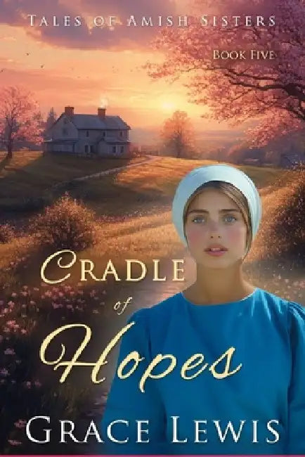 Cradle of Hopes: Inspirational Amish Romance by Grace Lewis