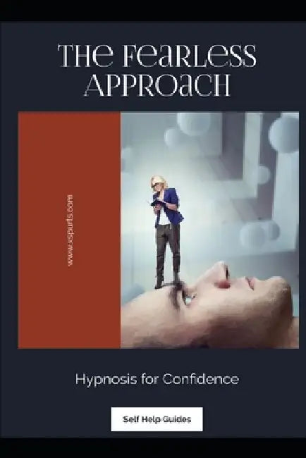 The Fearless Approach: Hypnosis for Confidence by Mia R. Wellington