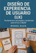 Diseño de Experiencia de Usuario (UX): Fundamentos, Estrategias y Tendencias para el Futuro Digital by Michael Black
